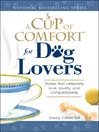 A Cup of Comfort for Dog Lovers (eBook): Stories That Celebrate Love, Loyality, and Companionship